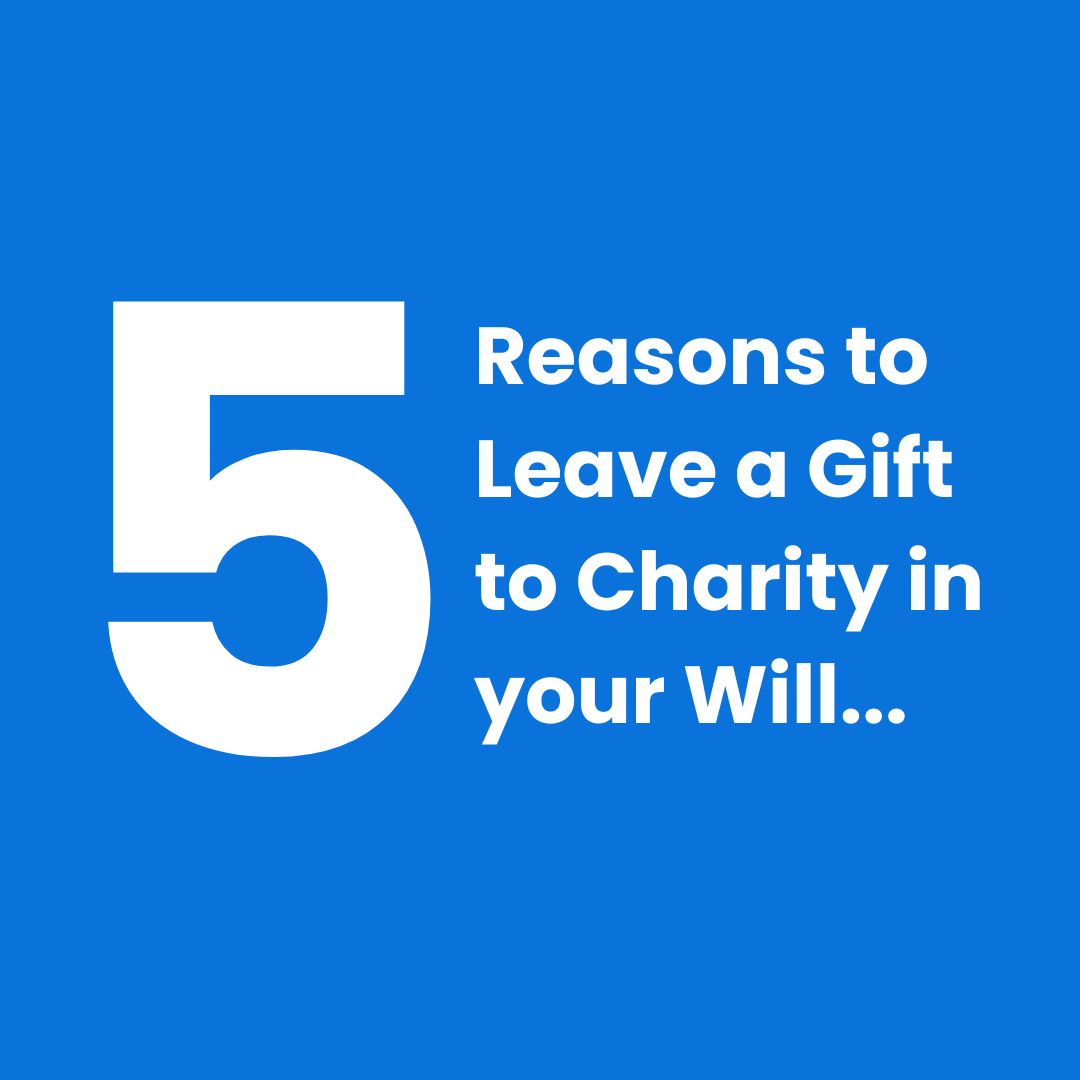 five-reasons-to-leave-a-gift-to-charity-in-your-will-smauk