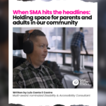Headline reads: When SMA hits the headlines: Holding space for parents and adults in our community. Written by Luis Canto E Castro. Image shows Luis.